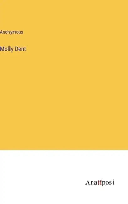 Molly Dent by Anonymous