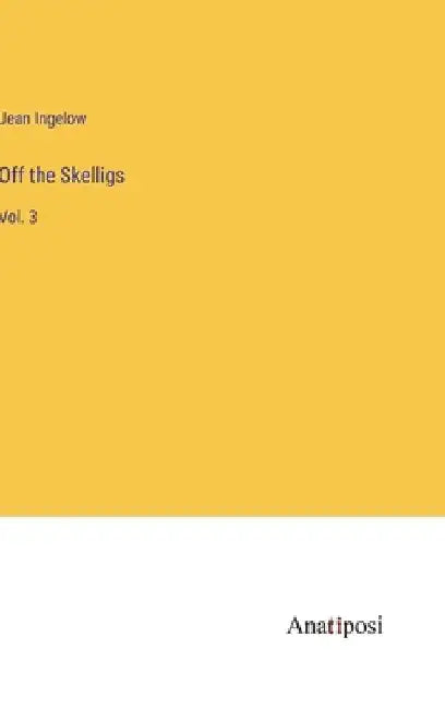 Off the Skelligs: Vol. 3 by Jean Ingelow