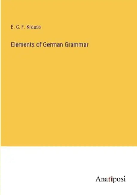 Elements of German Grammar by E. C. F. Krauss
