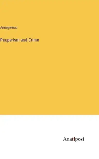 Pauperism and Crime by Anonymous