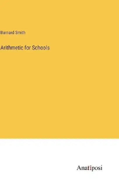 Arithmetic for Schools by Barnard Smith