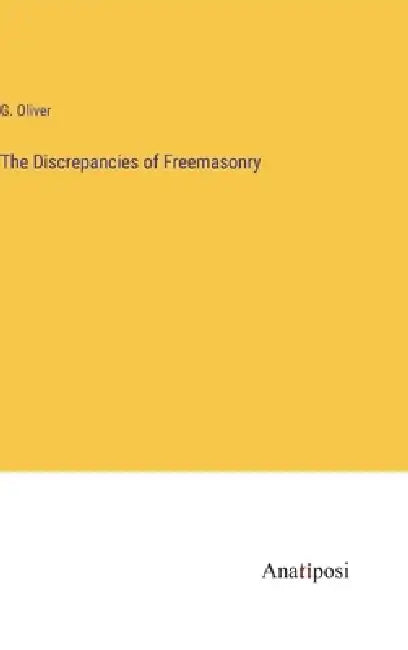 The Discrepancies of Freemasonry by G. Oliver