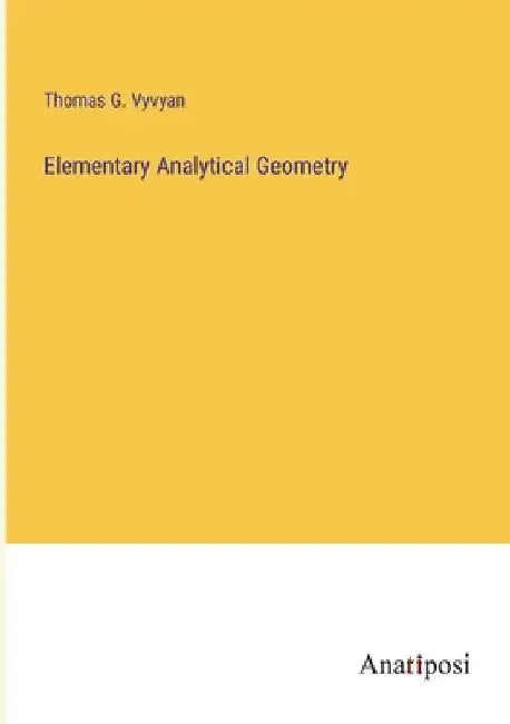 Elementary Analytical Geometry by Thomas G. Vyvyan