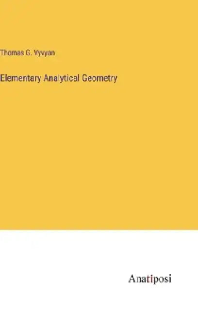 Elementary Analytical Geometry by Thomas G. Vyvyan