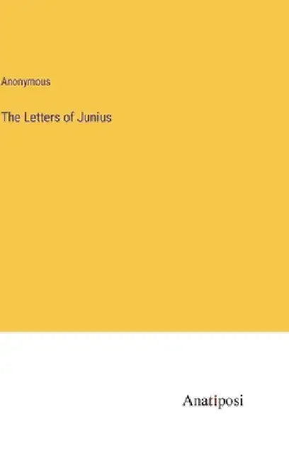 The Letters of Junius by Anonymous