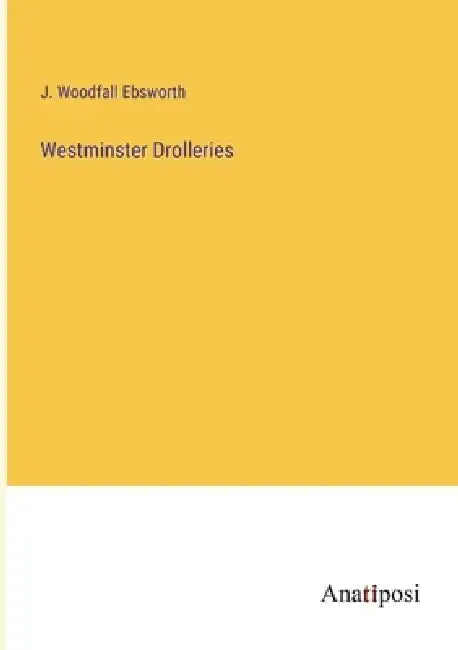 Westminster Drolleries by J. Woodfall Ebsworth