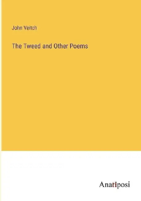 The Tweed and Other Poems by John Veitch
