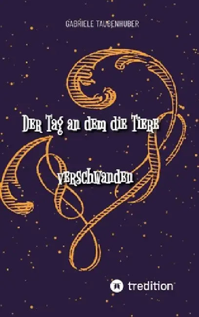 Der Tag an dem die Tiere verschwanden by Gabriele Taubenhuber