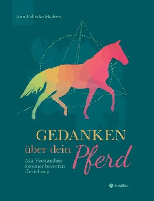 Gedanken über dein Pferd: Mit Verständnis zu einer besseren Beziehung by Ann-Rebecka Madsen