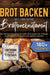 Brot backen mit und ohne Brotbackautomat: 180+ Rezepte für wahre Genießer. Brot backen für Anfänger und Fortgeschrittene mit einer großen Auswahl by Lisa Brandt