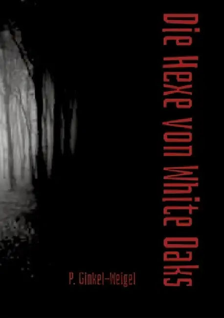 Die Hexe von White Oaks by Patrick Ginkel-Weigel