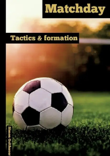 Matchday: Tactics & Formation by Simon Golthauer