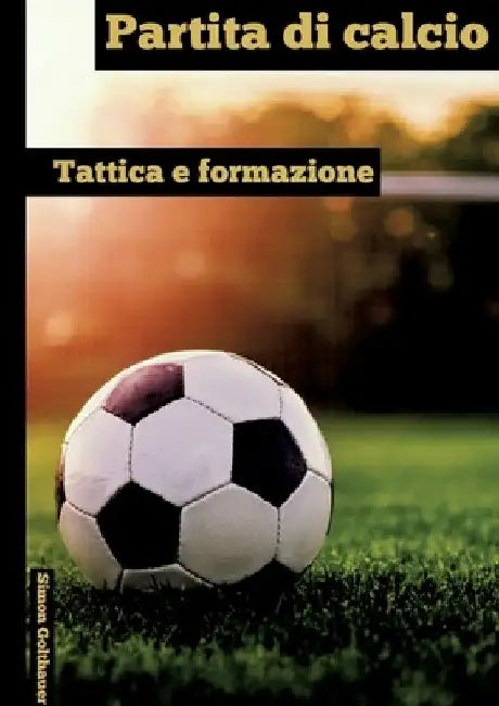 Partita di clacio: Tattica e formazione by Simon Golthauer