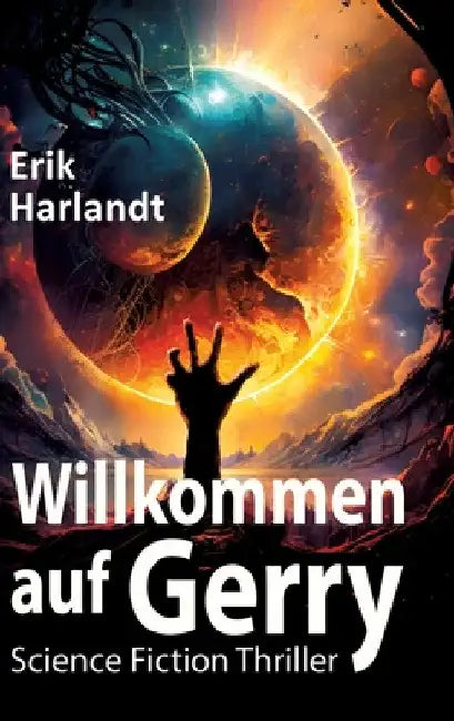 Willkommen auf Gerry: Science-Fiction-Thriller by Erik Harlandt