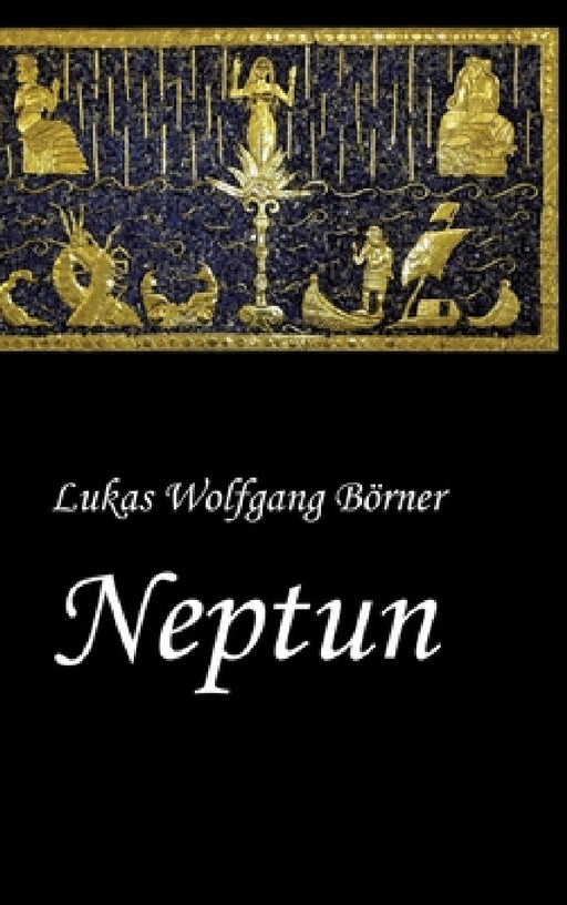 Neptun - Das verbotene Epos der Sumerer by Lukas Wolfgang Börner