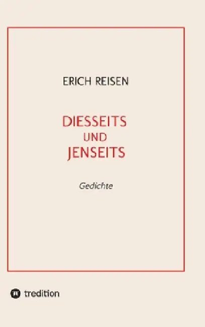 Diesseits Und Jenseits: Gedichte by Erich Reisen