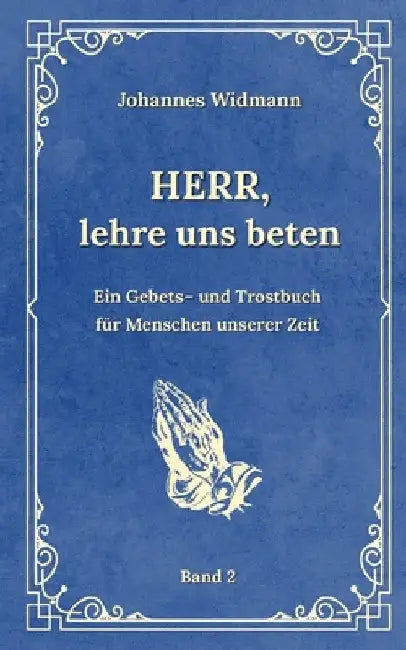 Herr, lehre uns beten - Bd. 2: Ein Gebets- und Trostbuch für Menschen unserer Zeit by Klaus Kardelke