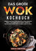 Das große Wok Kochbuch: Einfache und leckere Wok Rezepte aus der asiatischen Küche - von traditionell bis modern. Erlebe die faszinierende Vielfalt As by Vanessa Zimmermann