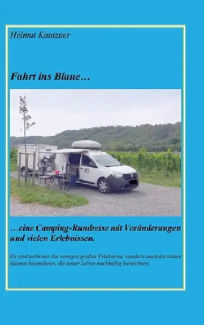 Fahrt ins Blaue ...: ... Rundreise durch Nord-, Ost- und Mitteldeutschland vom 26.07. bis 25.08.2023 by Helmut Kautzner