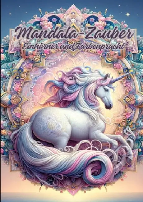 Mandala-Zauber: Einhörner und Farbenpracht by Diana Kluge