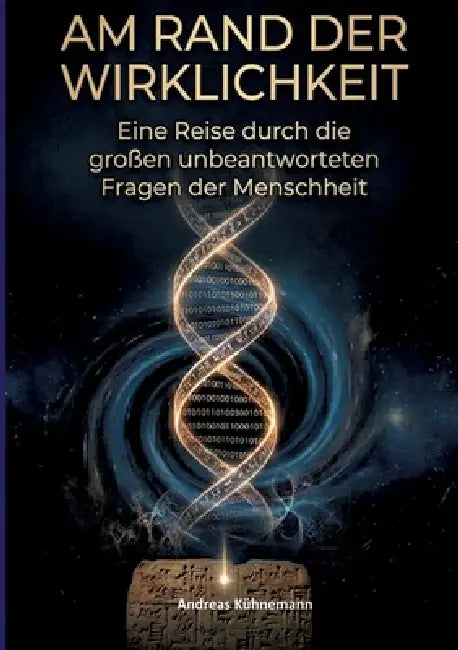 Am Rand Der Wirklichkeit: Eine Reise durch die großen unbeantworteten Fragen der Menschheit by Andreas Kühnemann, Andreas Kühnemann