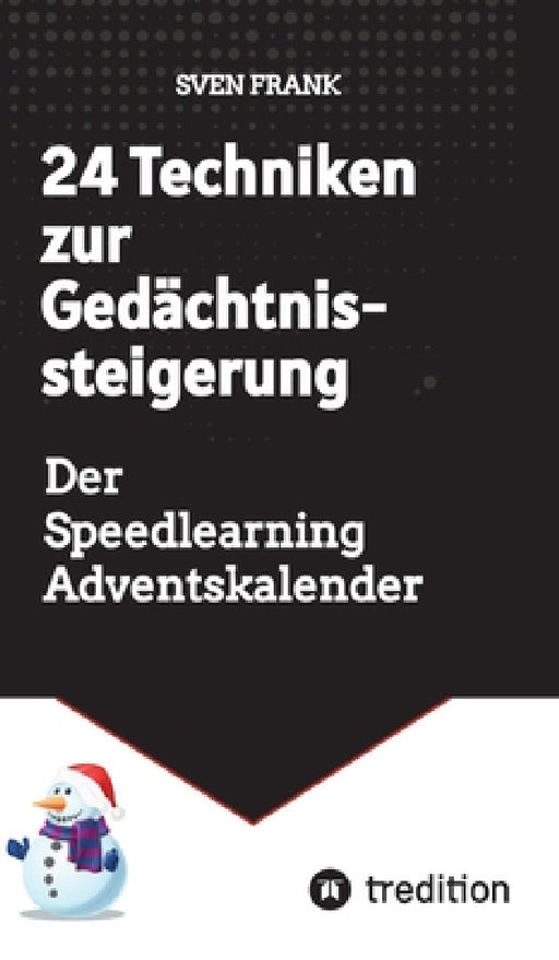 24 Techniken zur Gedächtnissteigerung: Der Speedlearning Adventskalender by Sven Frank