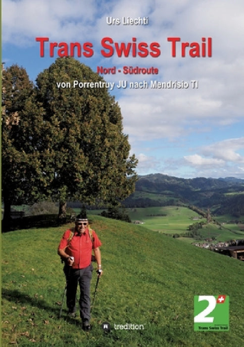 Trans Swiss Trail Nord - Südroute: von Porrentruy JU nach Mendrisio TI by Urs Liechti