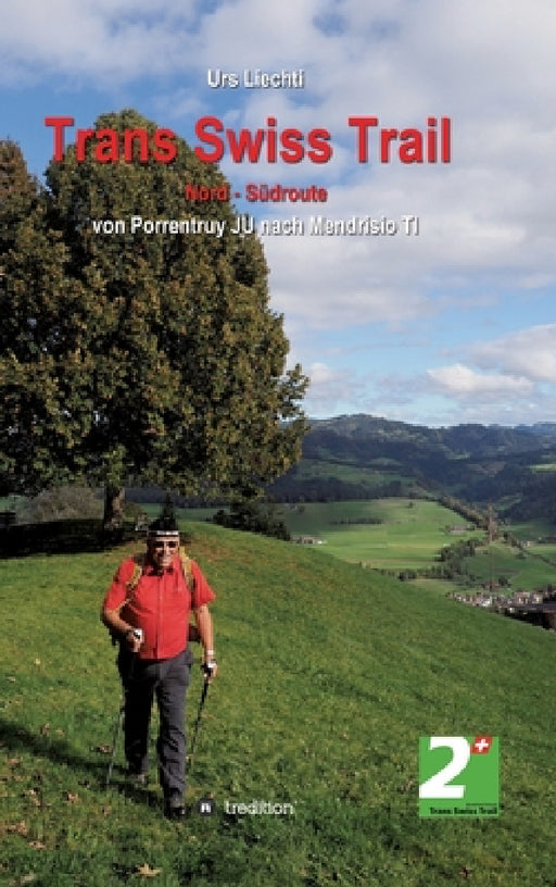 Trans Swiss Trail Nord - Südroute: von Porrentruy JU nach Mendrisio TI by Urs Liechti