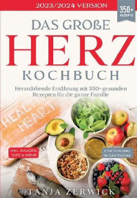 Das große Herz Kochbuch: Herzstärkende Ernährung mit 350+ gesunden Rezepten für die ganze Familie by Tanja Zerwick