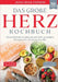 Das große Herz Kochbuch: Herzstärkende Ernährung mit 350+ gesunden Rezepten für die ganze Familie by Tanja Zerwick