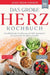 Das große Herz Kochbuch: Herzstärkende Ernährung mit 350+ gesunden Rezepten für die ganze Familie by Tanja Zerwick
