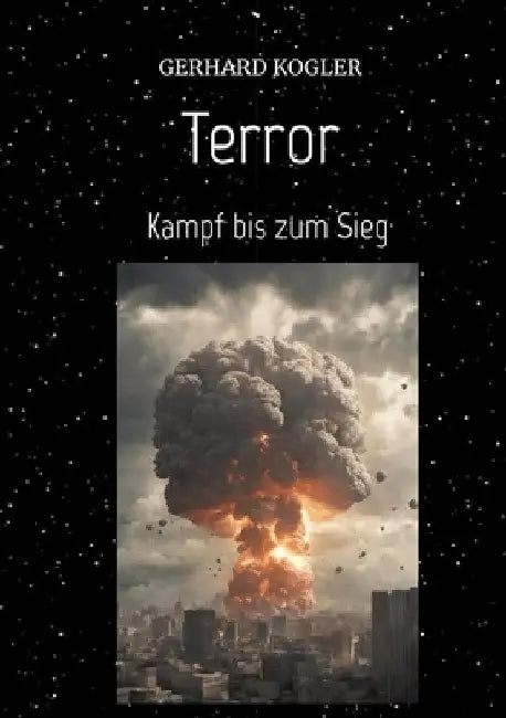 Terror "Szenario einer möglichen Terrorwelle": Kampf bis zum Sieg by Gerhard Kogler