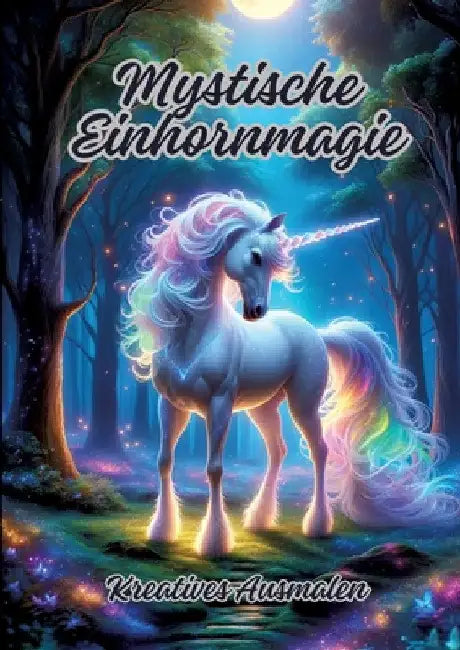 Mystische Einhornmagie: Kreatives Ausmalen by Diana Kluge