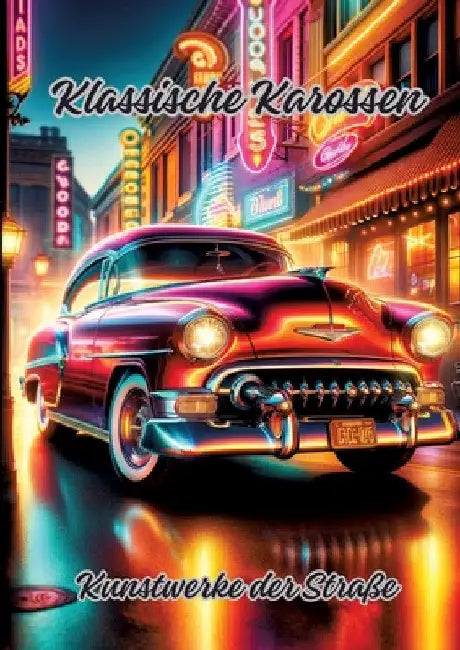 Klassische Karossen: Kunstwerke der Straße by Diana Kluge