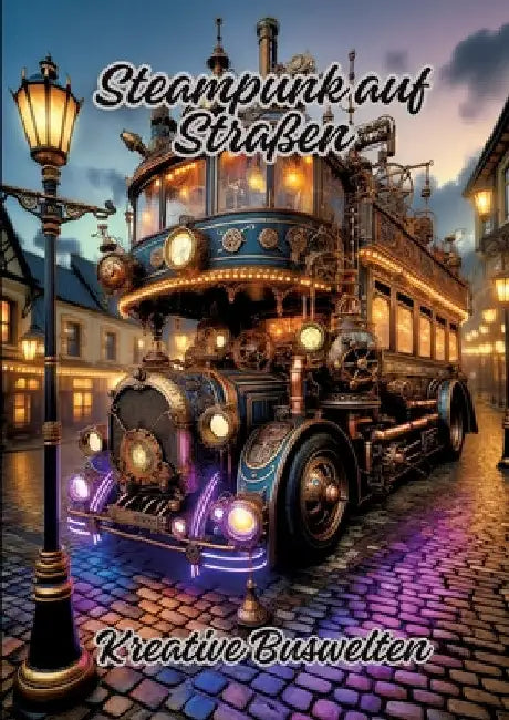 Steampunk auf Straßen: Kreative Buswelten by Diana Kluge