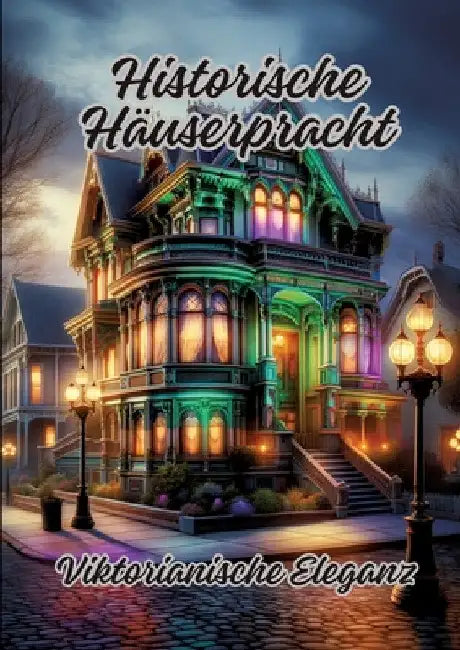 Historische Häuserpracht: Viktorianische Eleganz by Diana Kluge