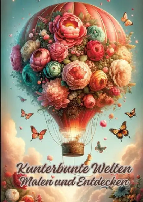 Kunterbunte Welten: Malen und Entdecken by Diana Kluge