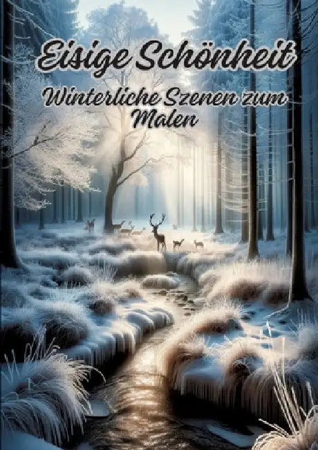 Eisige Schönheit: Winterliche Szenen zum Malen by Diana Kluge