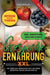 Gesunde Ernährung XXL: Mit über 333+ einfachen und leckeren Rezepten für die ganze Familie by Linda Zink