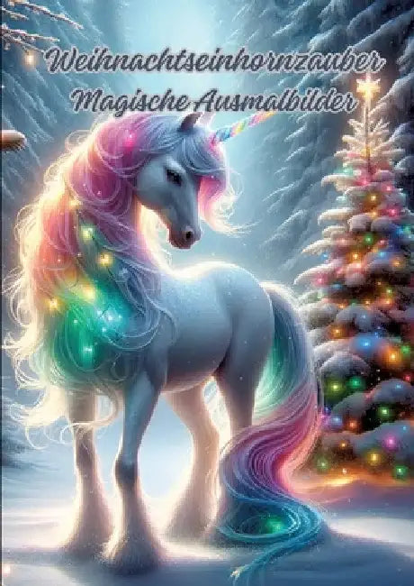Weihnachtseinhornzauber: Magische Ausmalbilder by Diana Kluge