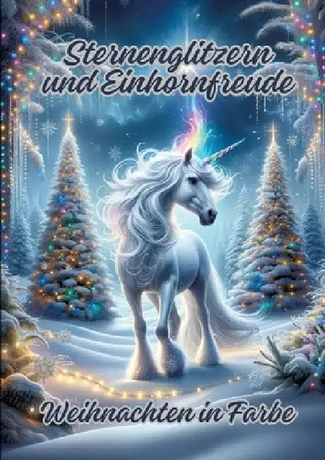 Sternenglitzern und Einhornfreude: Weihnachten in Farbe by Diana Kluge