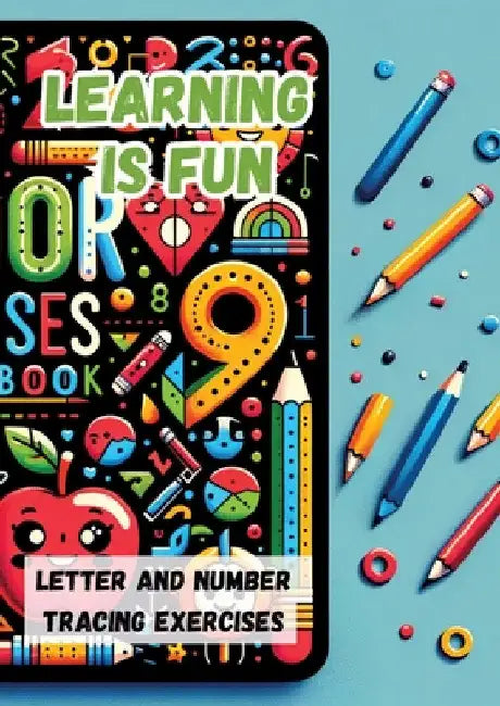 Learning is Fun: Letter and Number Tracing Exercises by Maxi Pinselzauber