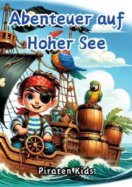 Abenteuer auf Hoher See: Piraten Kids by Maxi Pinselzauber