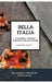Bella Italia: A gourmet journey through Italian cuisine: The compact cookbook for all Italy lovers by Leachim Sachet