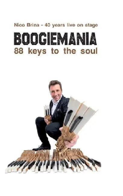 Boogiemania - 88 keys to the soul: 40 years live on stage by Nico Brina
