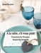 A la table, s'il vous plaît!: Französische Rezepte. Russische Ausgabe. by Anna Konyev