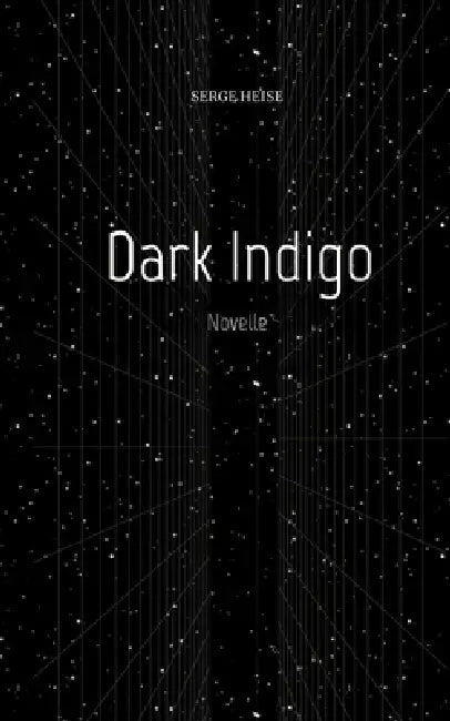 Dark Indigo (Kriminalroman): Novelle by Serge Heise