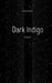 Dark Indigo (Kriminalroman): Novelle by Serge Heise