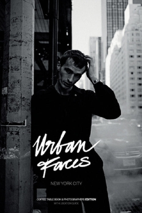 Urban Faces - New York City - Photographers Edition: Coffee Table Book & Photographers Edition - with Location Guide by Marcel Sauer
