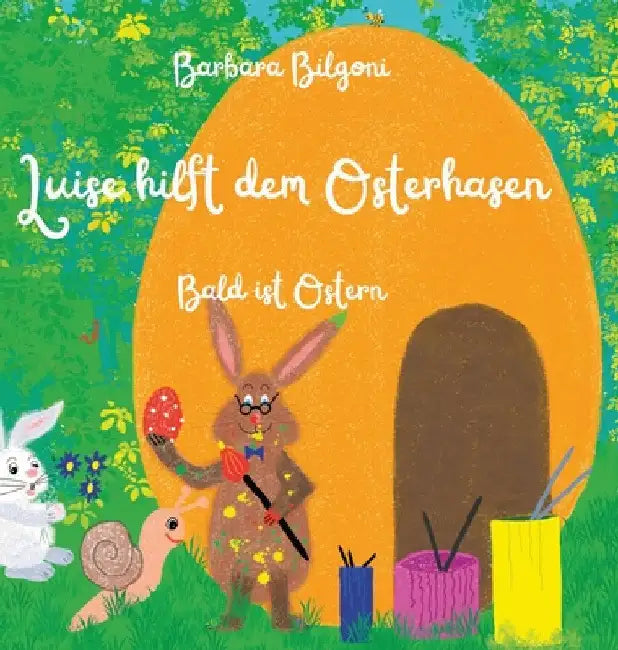 Luise hilft dem Osterhasen: Bald ist Ostern by Barbara Bilgoni